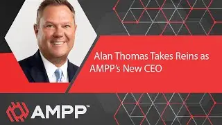 Alan Thomas Takes Reins as AMPP&rsquo;s New CEO