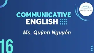 NCSN | Communicative English | Ms Quỳnh Nguyễn | Lesson 16 | Part 1