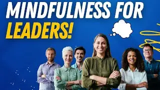 Mindfulness: The Secret Weapon of Great Leaders