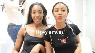 Tipsy Get Ready With Us!