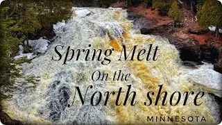 Minnesota North Shore Waterfalls: Spring Melt 2022