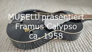 MUSELL pr&auml;sentiert: Framus Calypso von ca. 1958