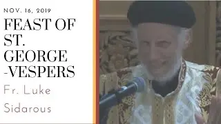 Fr Luke Sidarous - Vespers Feast of St. George - Nov 16, 2019