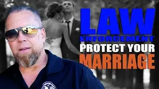 Law Enforcement: Protect Your Marriage