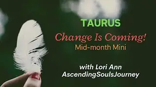 Taurus -  July Mid Month Mini Guided Messages - Change Is Coming!