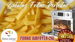 Batatas Fritas Perfeitas no Forno Airfryer 26L Slow Juicer Brasil
