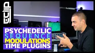 Psychedelic Sequence Modulation with the Time Plugins