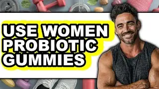 How to Use Women Probiotic Gummies - Easy Guide