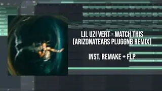 Lil Uzi Vert - Watch This (ARIZONATEARS Pluggnb Remix) | FL Studio Remake + FLP