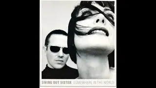 SWING OUT SISTER Somewhere In The World