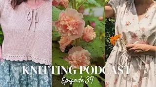 Knitting Podcast Episode 39- catching you up on my knitting, we got a puppy, and I've been sewing!