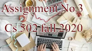 CS 502 Assignment No 3 Soultion with file-BY VR-VU