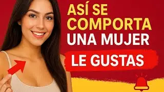 👀 10 SEÑALES CLARAS del Lenguaje Corporal de una Mujer Cuando le Gustas 💘