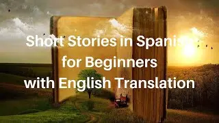 Short Stories in Spanish for Beginners with English Translation - Free online bilingual stories