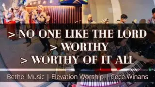 No One Like The Lord + Worthy + Worthy Of It All | Bethel | Elevation Worship | Cece Winans | JILCQ