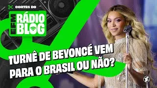 #RADIOBLOG - TURNÊ DE BEYONCÉ VEM PARA O BRASIL OU NÃO?