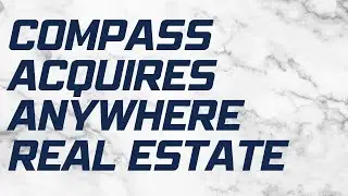 Compass Acquires Anywhere Real Estate | $4.2 Billion Merger Explained