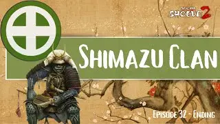 Total War : Shogun 2 | Shimazu Clan - Episode 32 - Ending