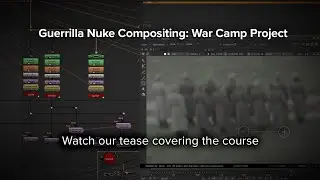 NUK247: Guerrilla Nuke Compositing: War Camp Project