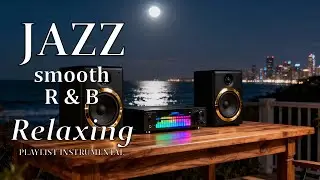 Smooth Jazz x R&B Mix – Calm Beats for Concentration, Relax & Chill Nights