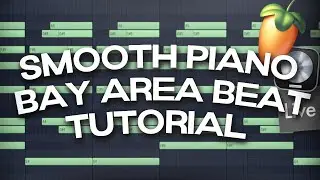 BAY AREA BEAT TUTORIAL | HOW TO MAKE SMOOTH PIANO BEATS FOR BAY AREA RAPPERS IN FL STUDIO