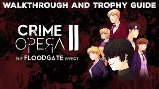 Crime Opera II: The Floodgate Effect - Walkthrough | Trophy Guide | Achievement Guide