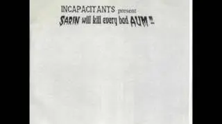 Incapacitants - Sarin Will Kill Every Bad Aum !!! (Full EP)