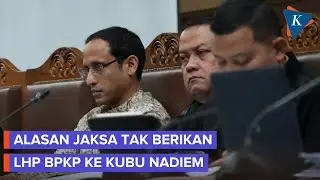 Jaksa dan Pengacara Nadiem Sempat Debat soal LHP BPKP, Ini Alasannya