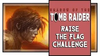 Shadow of the Tomb Raider Mission of San Juan Challenge: Raise the Flag (Flag locations))