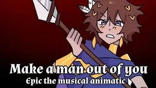 [EPIC : The musical animatic] Make a man out of you (Mico cover)