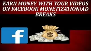 Earn Money With Your Videos on Facebook Monetization|Ad Breaks