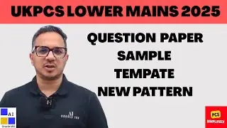 UKPCS Lower PCS Mains 2025: Question Paper Sample Tempate New Pattern