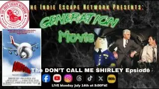 The Indie Escape Network Presents: GENERATION MOVIE-The DON'T CALL ME SHIRLEY Episode