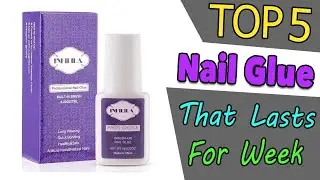 Best Nail Glue That Lasts For Weeks