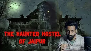 The Haunted HOSTEL Of JAIPUR | Real Horror Story | By Gods and Ghostss | Koushal Kamra