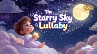 The Starry Star Lullaby | Gentle Bedtime Song for Kids | LullaRain | เพลงกล่อมเด็ก