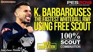 K. Barbarouses - The Fastest Whiteball RWF - 100% Scout Combination - Using Free Scouts - PES 2019