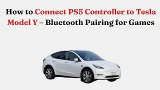 How to Connect PS5 Controller to Tesla Model Y &ndash; Bluetooth Pairing for Games