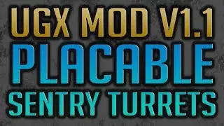 Placeable Sentry Turrets in UGX Mod v1.1!