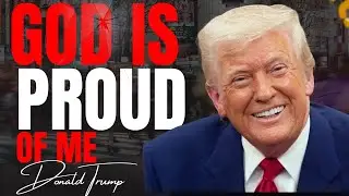 Trump says, &ldquo;I think God is very proud of the job I have done.&rdquo;