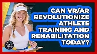 Can VR/AR Revolutionize Athlete Training And Rehabilitation Today? - Sports Jobs