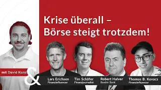 Krise &uuml;berall &ndash; B&ouml;rse steigt trotzdem!