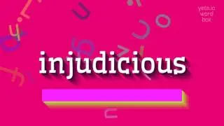 INJUDICIOUS - КАК ПРОИЗНОШАЕТСЯ INJUDICIOUS? (INJUDICIOUS - HOW TO PRONOUNCE INJUDICI