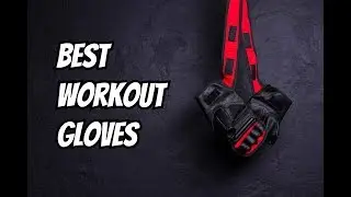 Best workout gloves &ndash; Ultimate gym accessories for men