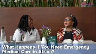 What Happens When You Need EMERGENCY Medical Care in Africa?
