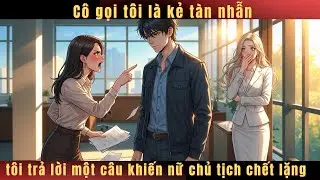 Cô gọi tôi là kẻ tàn nhẫn, tôi trả lời một câu khiến nữ chủ tịch chết lặng