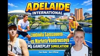 Adelaide International | Liudmila Samsonova   vs Marketa Vondrousova 13 Jan 2026 Gameplay Simulation