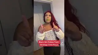 TIK TOK BLACK GIRL FOLLOW TRAIN: STRATEGY TIME PART 1