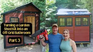 Turning a Garden Shed Kit into an Off Grid Bathroom: Watch the structure come to life!