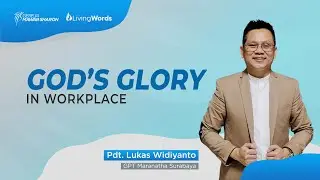 God's Glory in Workplace | Pdt. Lukas Widiyanto | Living Words